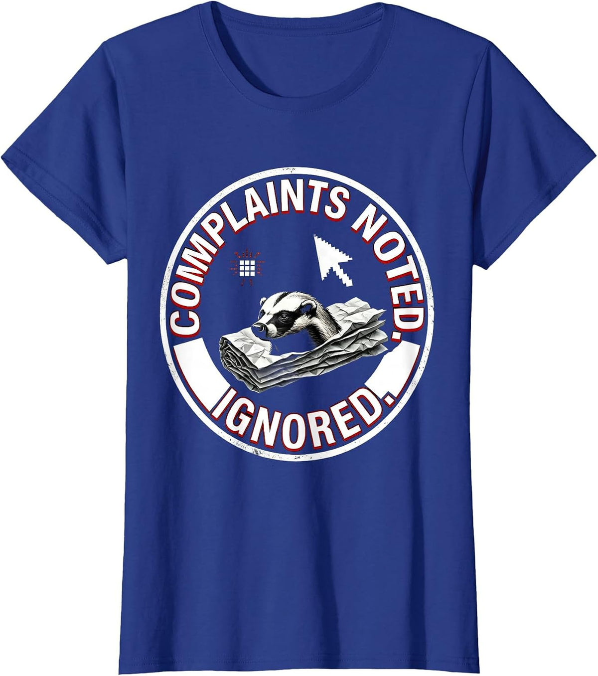 Women's Complaints Noted Ignored Brutalist Honey Badger Animal Humor T-Shirt - Royal Blue