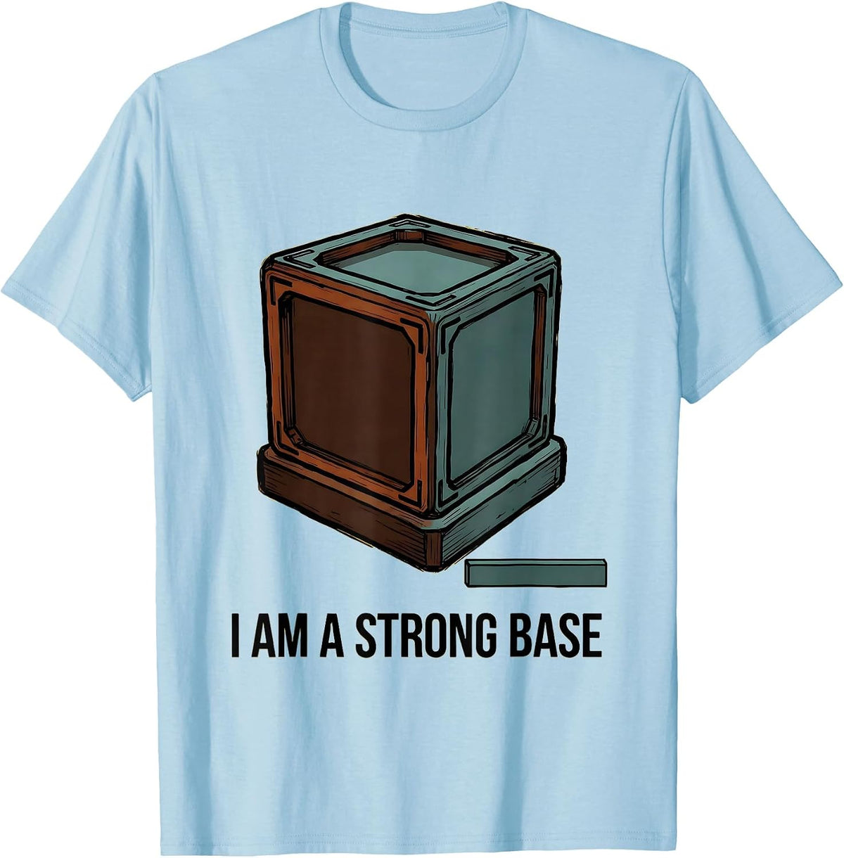 Men's I Am A Strong Base Funny Chemistry Nerd Humor Science T-Shirt - Baby Blue