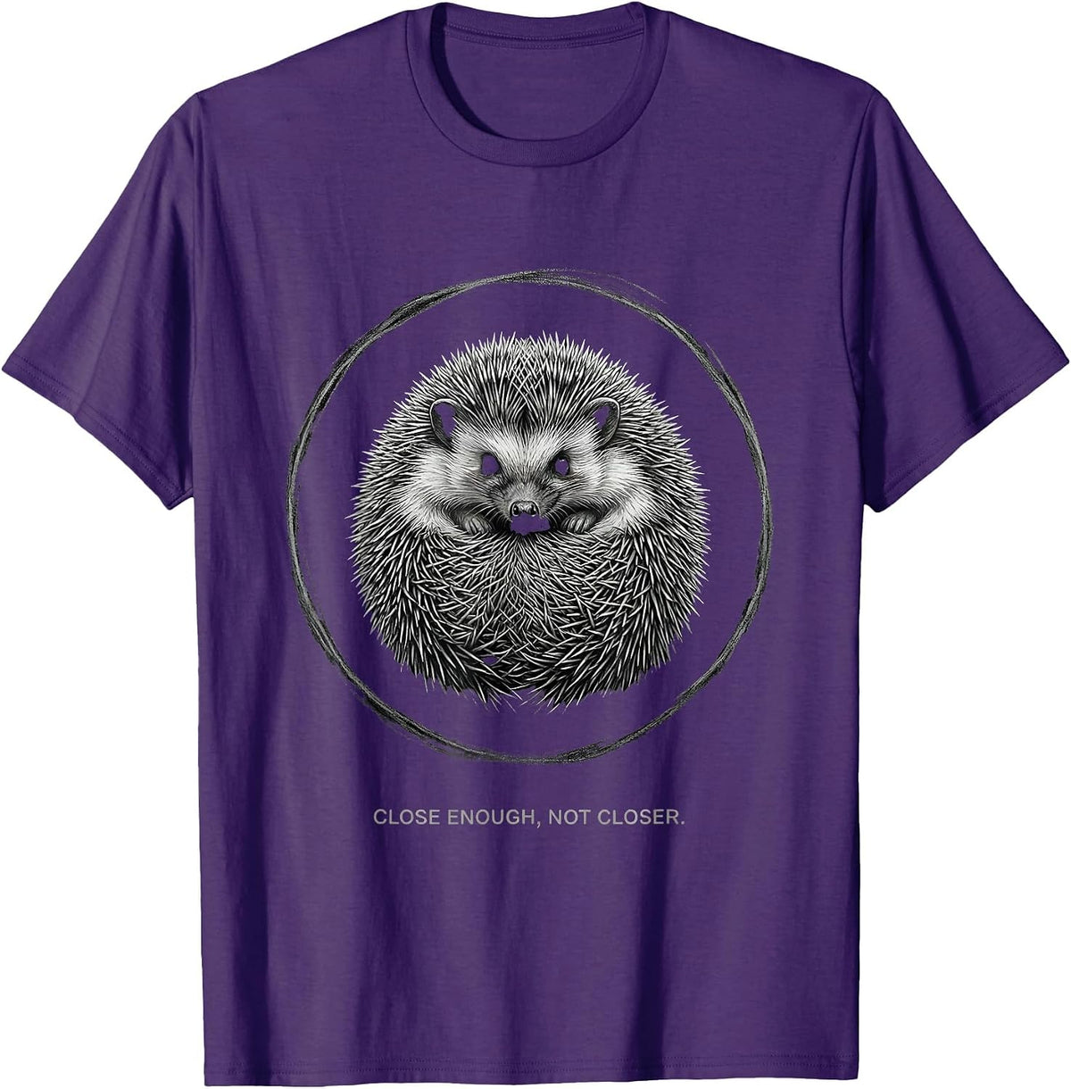 Close Enough Not Closer Cute Hedgehog Humor Animal Lover T-Shirt - Purple