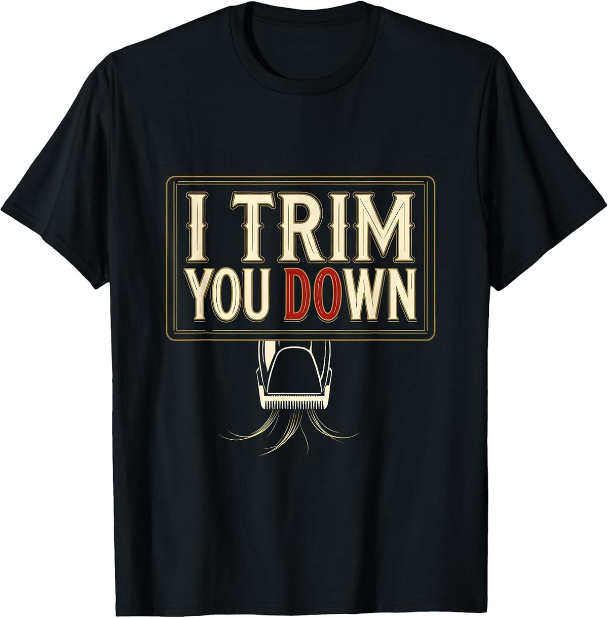 Men's I Trim You Down Funny Hairdresser Barber Pun Humor T-Shirt - Black