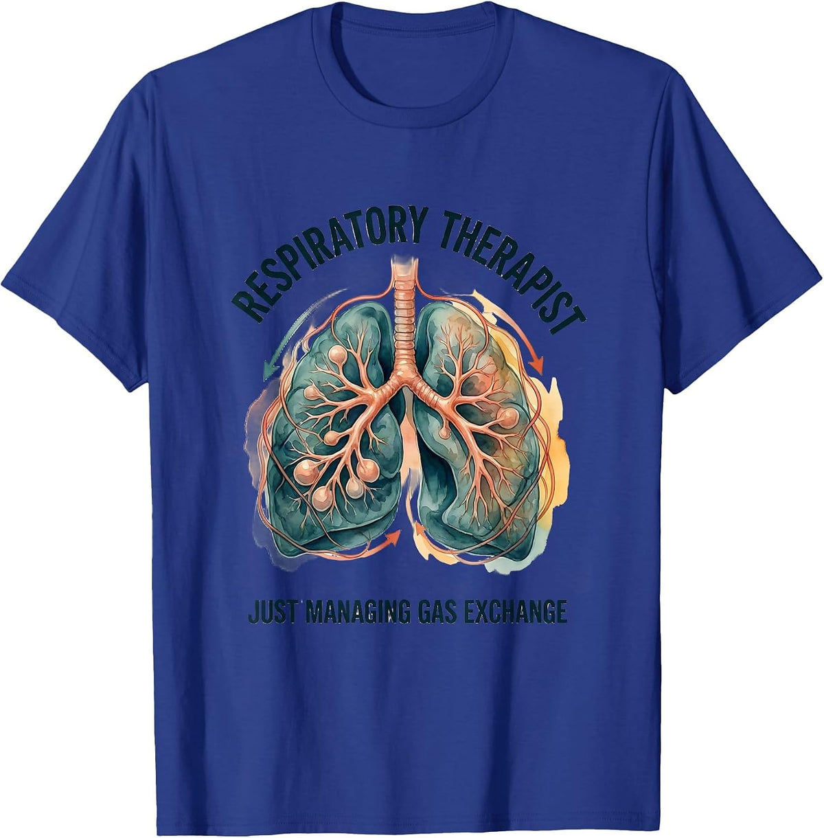 Respiratory Therapist. Just Managing Gas Exchange Funny T-Shirt - Royal Blue