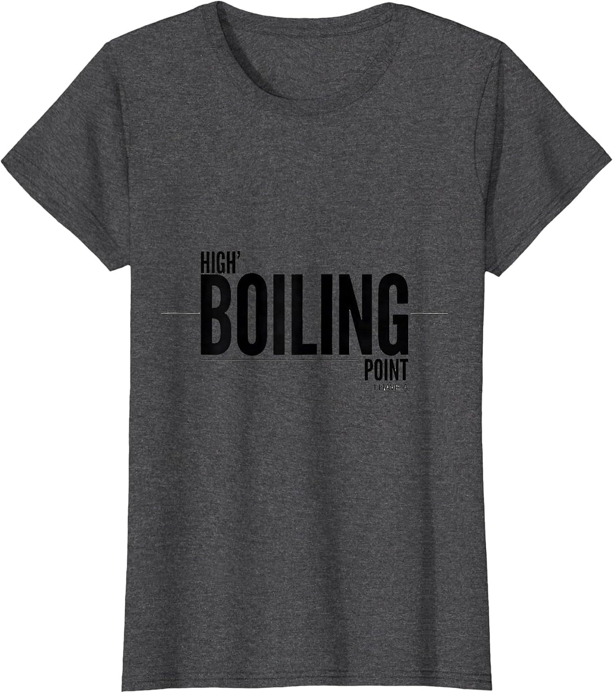 Women's I Have A High Boiling Point Funny Science Chemistry Nerd T-Shirt - Dark Heather Grey