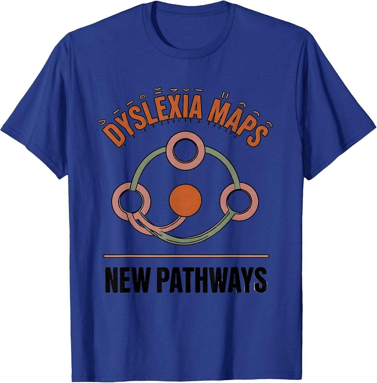 Dyslexia Maps New Pathways Teacher Awareness Dyslexia T-Shirt - Royal Blue