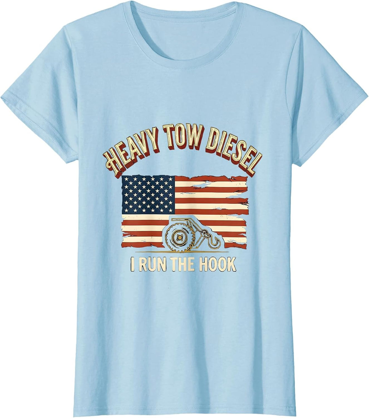 Heavy Tow Diesel I Run The Hook Distressed American Flag T-Shirt - Baby Blue