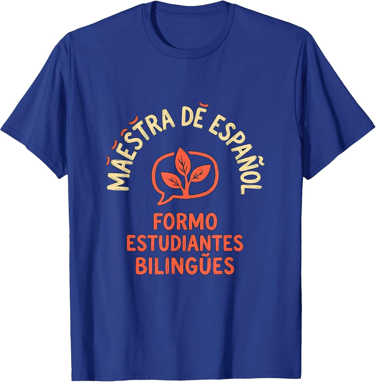 Maestra de Español Formo Estudiantes Bilingües Teacher T-Shirt - Royal Blue