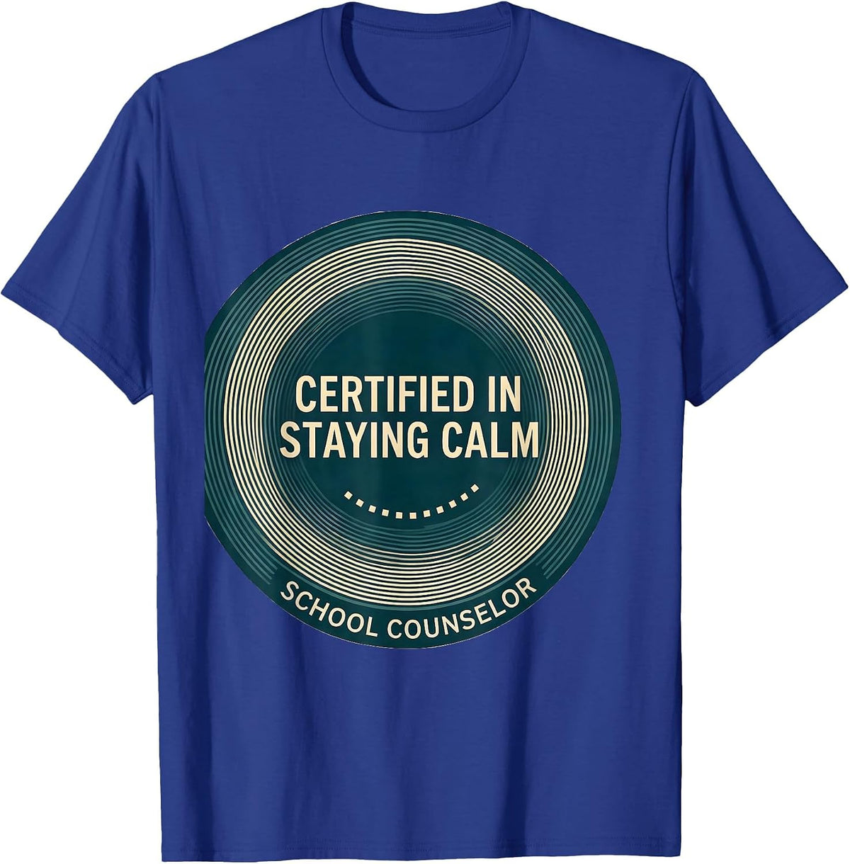 Men's Certified In Staying Calm School Counselor T-Shirt - Royal Blue