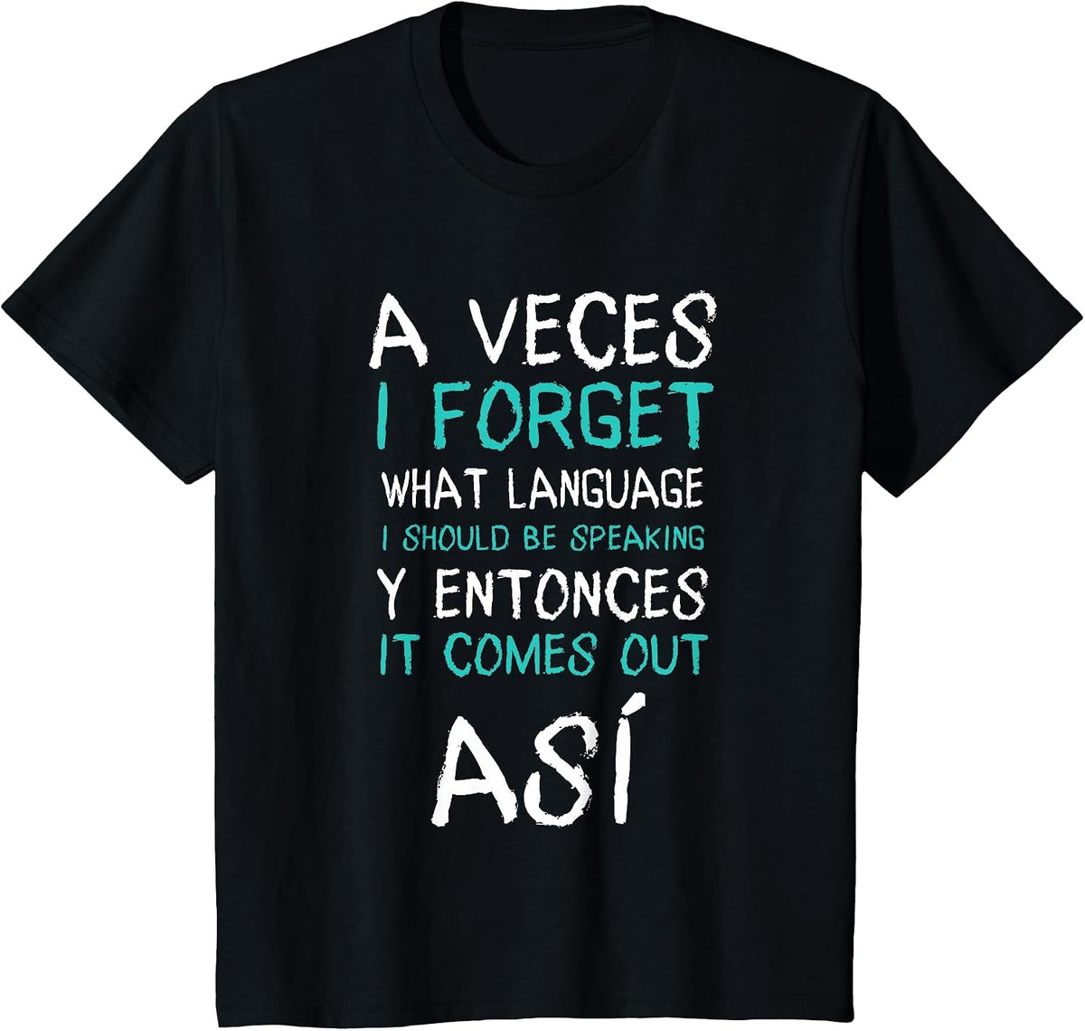 A Veces I Forget What Language Funny Spanish Quote Tee T-Shirt for Bilingual Men Women - Black