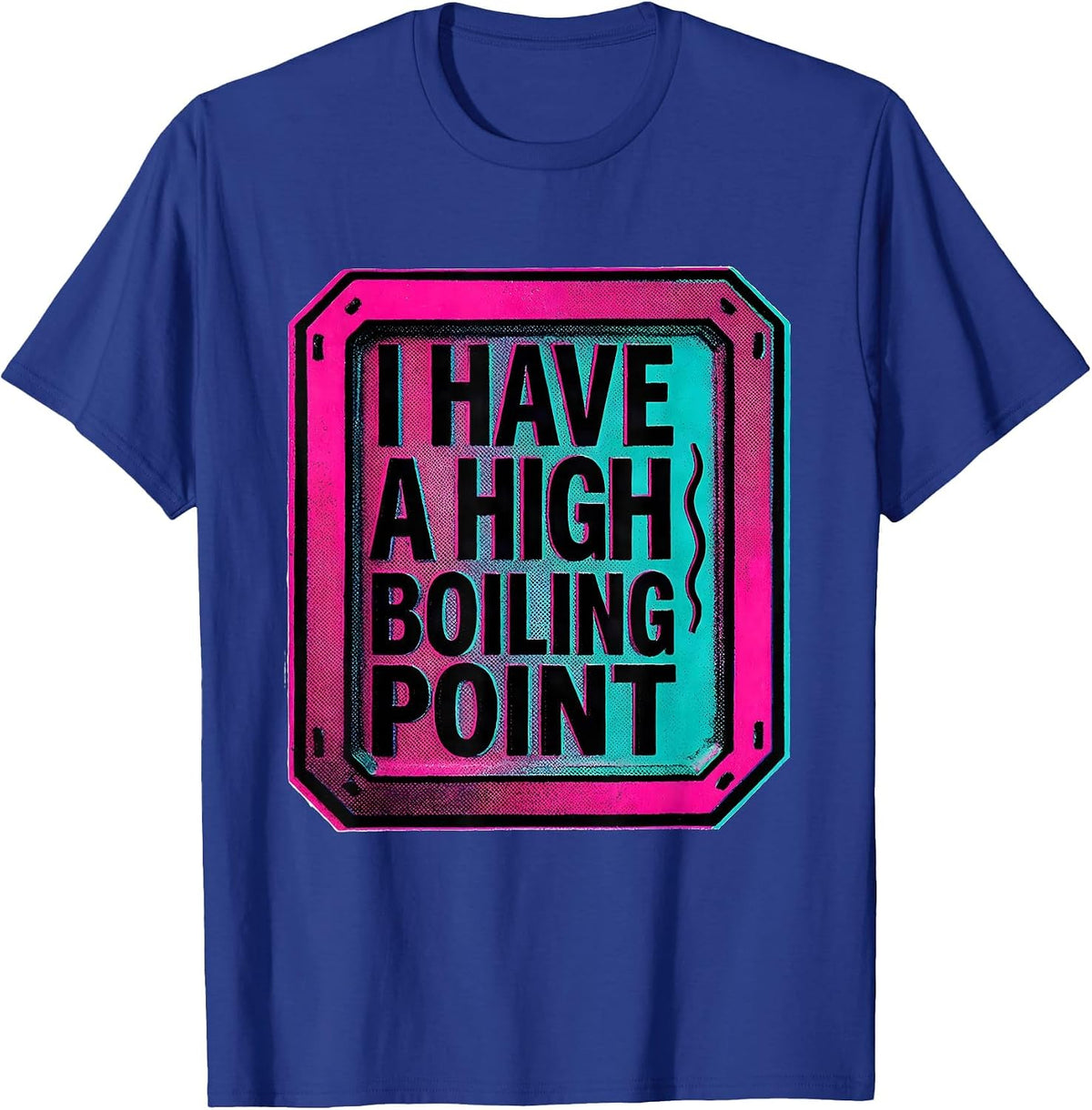 I Have A High Boiling Point Funny Science Chemistry Student T-Shirt - Royal Blue