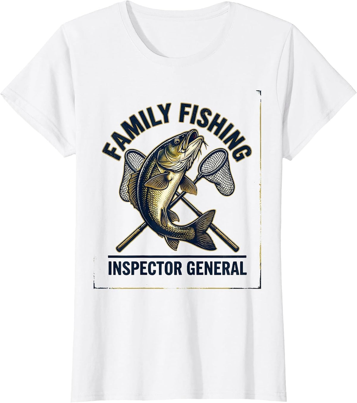 Women's Family Fishing Inspector General Funny Fishing Humor Gift T-Shirt - White