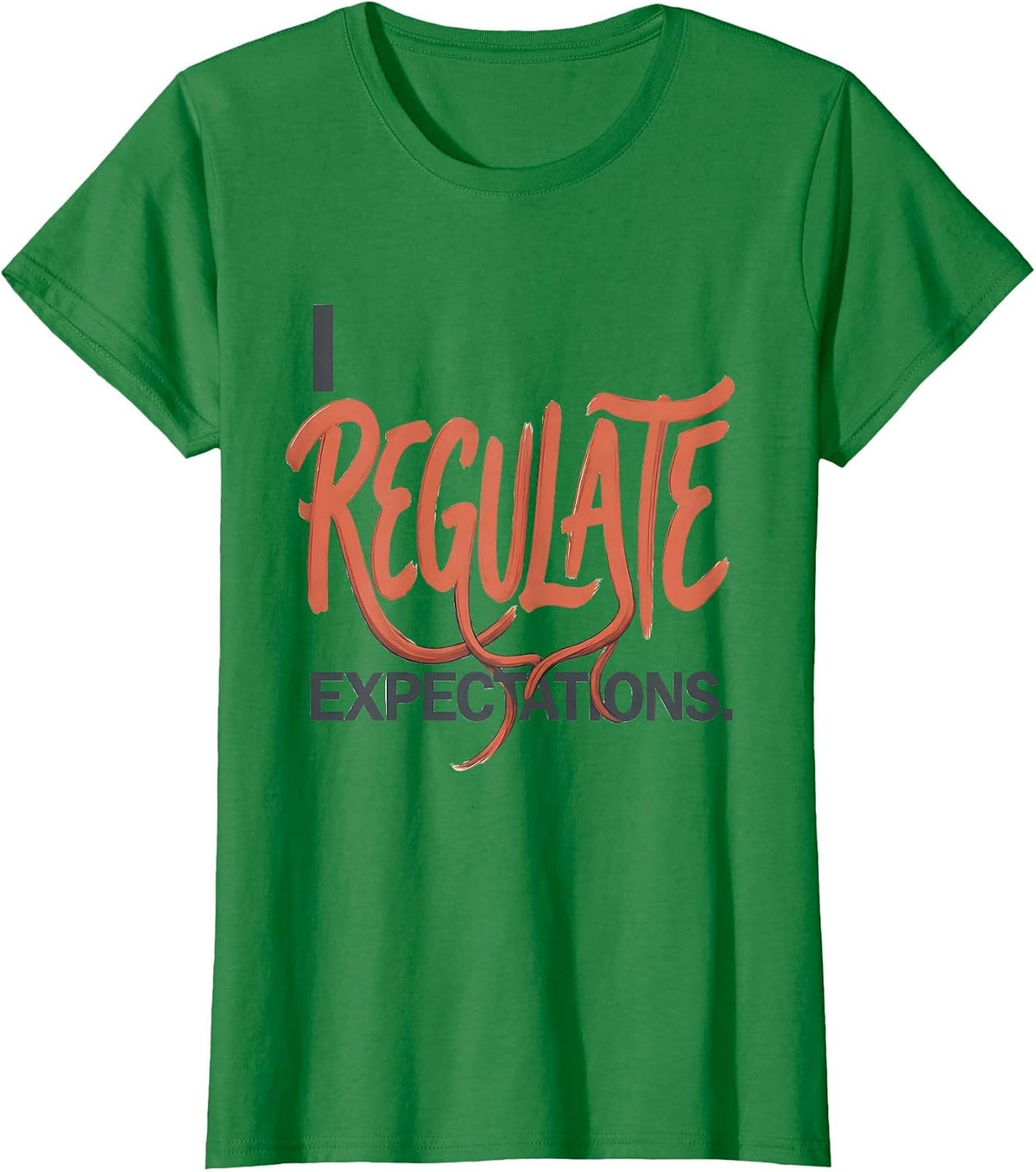 Women's I Regulate Expectations Funny School Counselor Psychology T-Shirt - Kelly Green