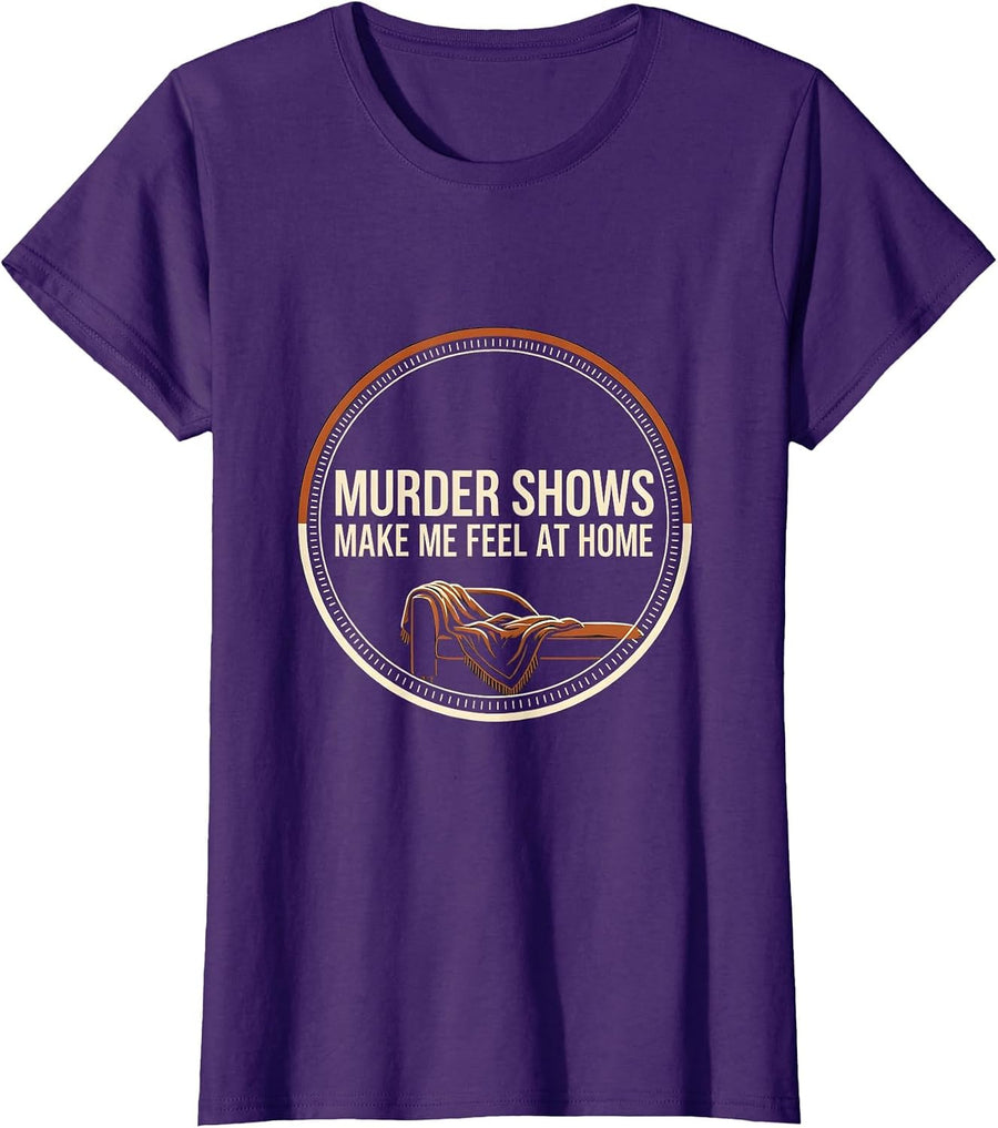 Women's Murder Shows Make Me Feel At Home Funny True Crime Couch T-Shirt - Purple