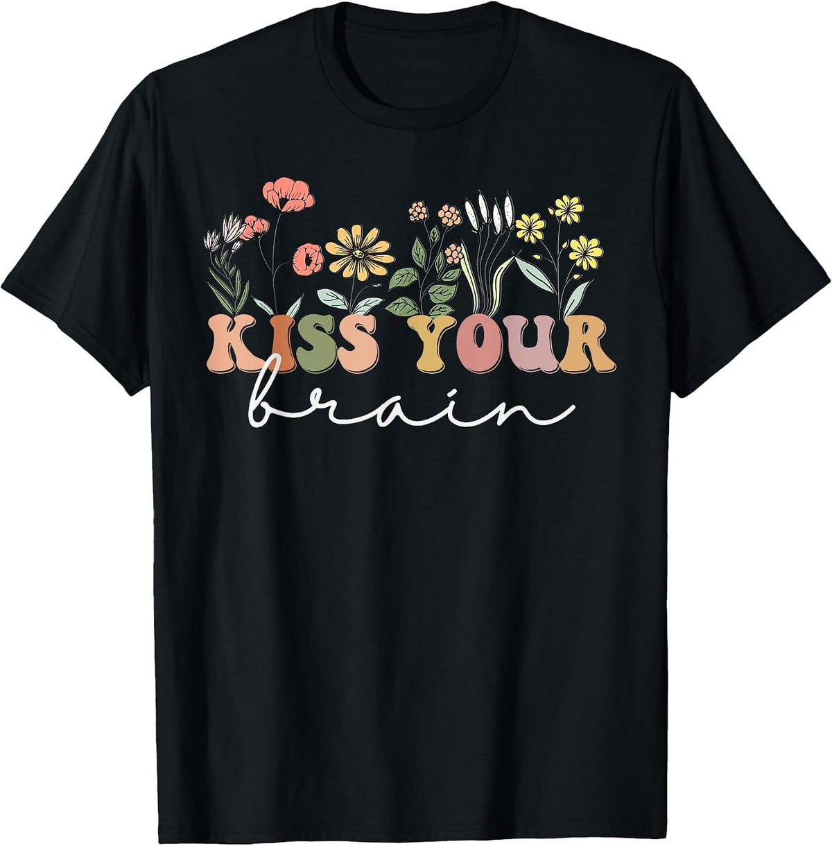 Kiss Your Brain Sped Teacher Students Class Cute Wildflower T-Shirt - Black