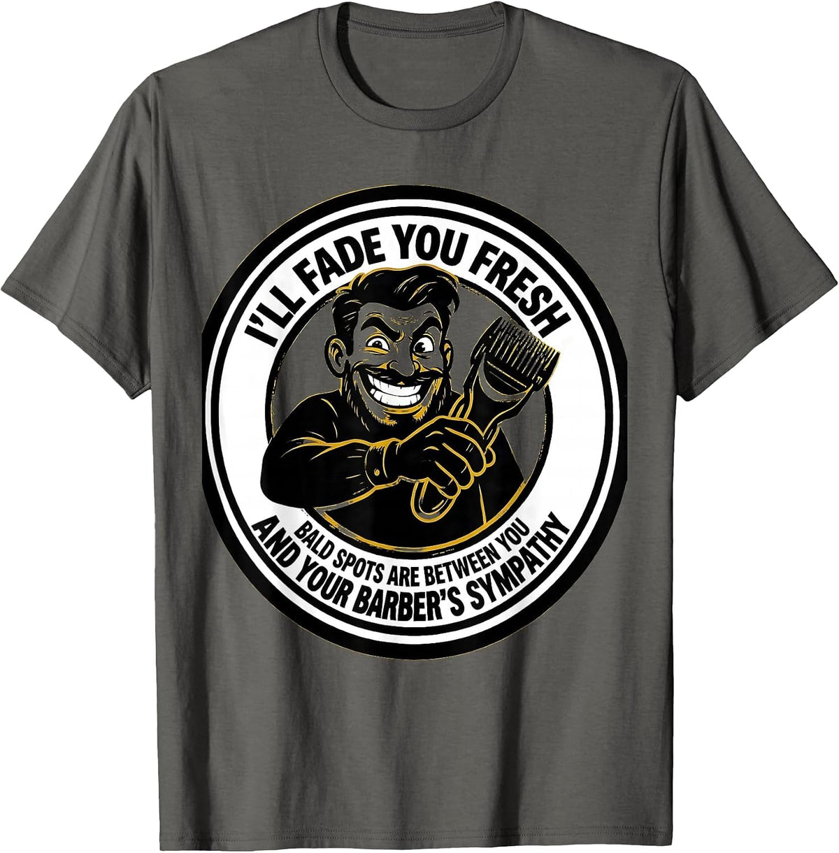 Men's I'll Fade You Fresh Funny Barber Gift Humor T-Shirt - Asphalt Grey