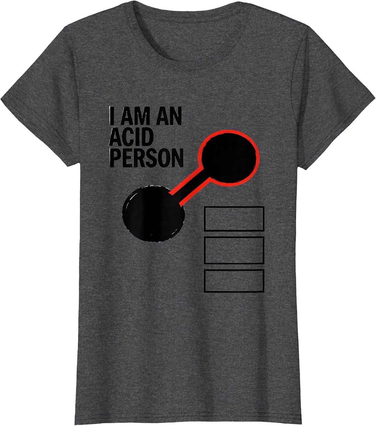 Women's I Am An Acid Person Funny Chemistry Nerd Humor Science T-Shirt - Dark Heather Grey