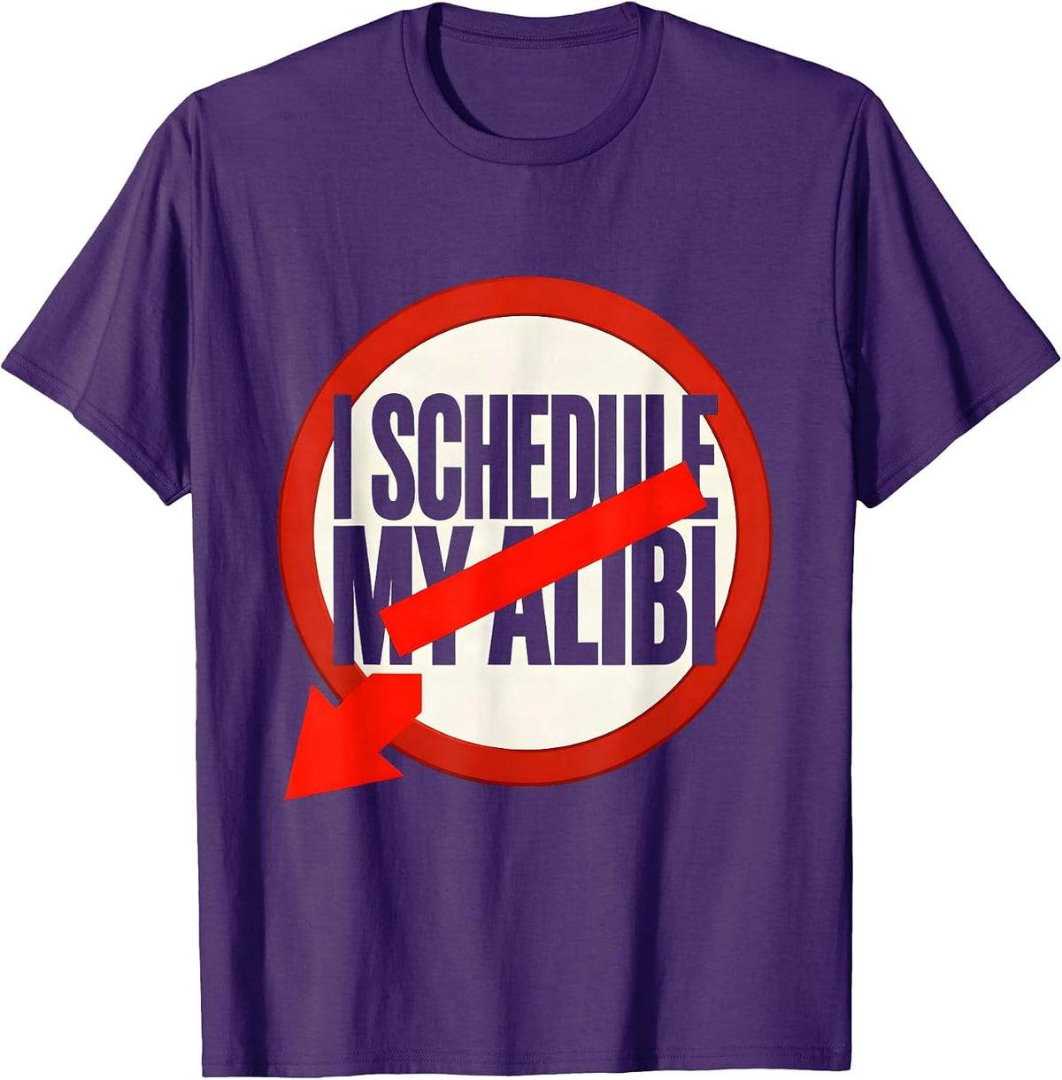 Men's I Schedule My Alibi Funny True Crime Junkie Gag Gift T-Shirt - Purple