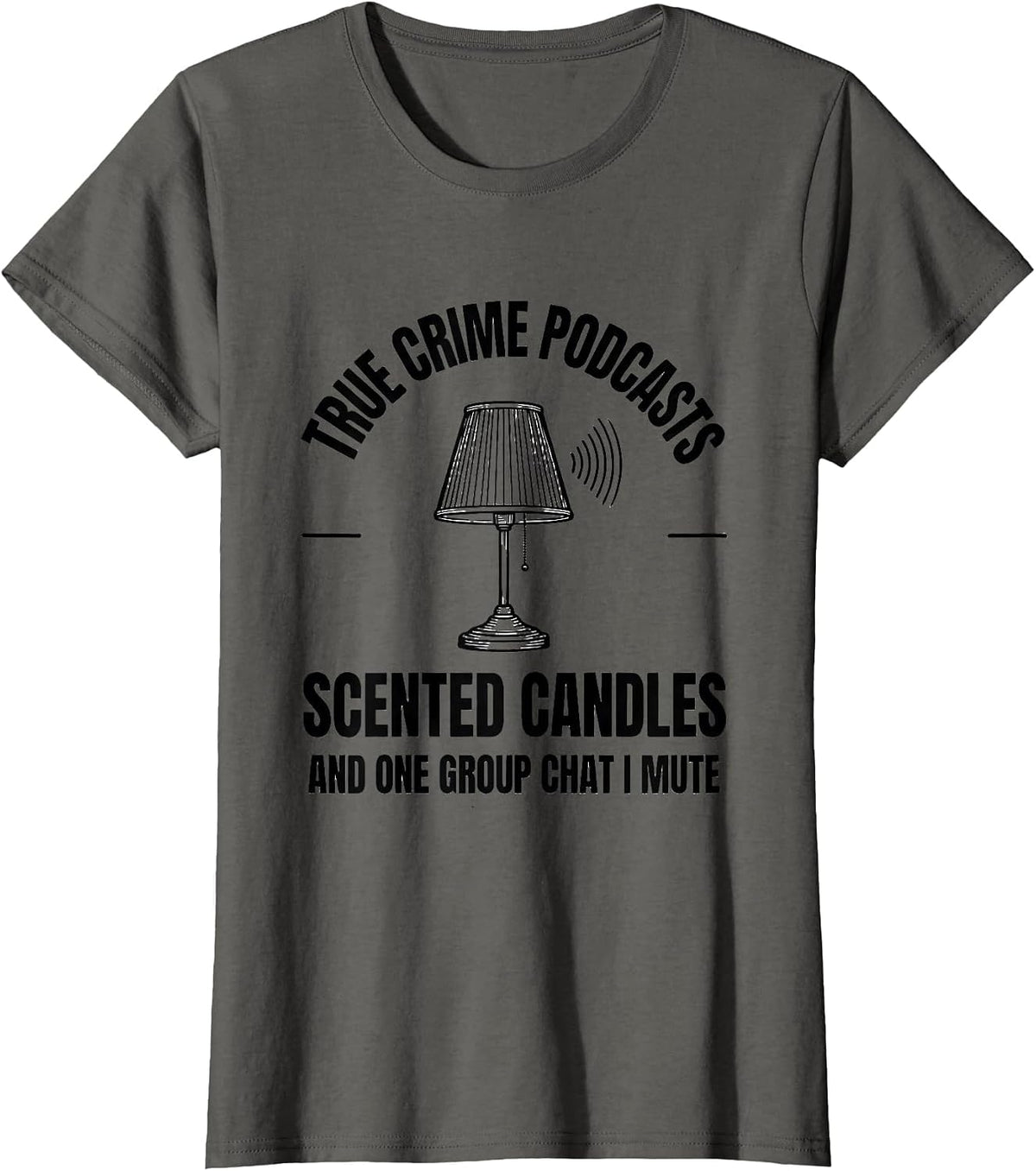 Women's True Crime Podcasts Scented Candles Couch Detective Humor T-Shirt - Asphalt Grey