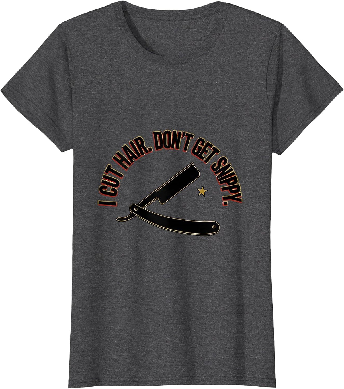 Women's I Cut Hair Don't Get Snippy Funny Barber Hairstylist Gift T-Shirt - Dark Heather Grey