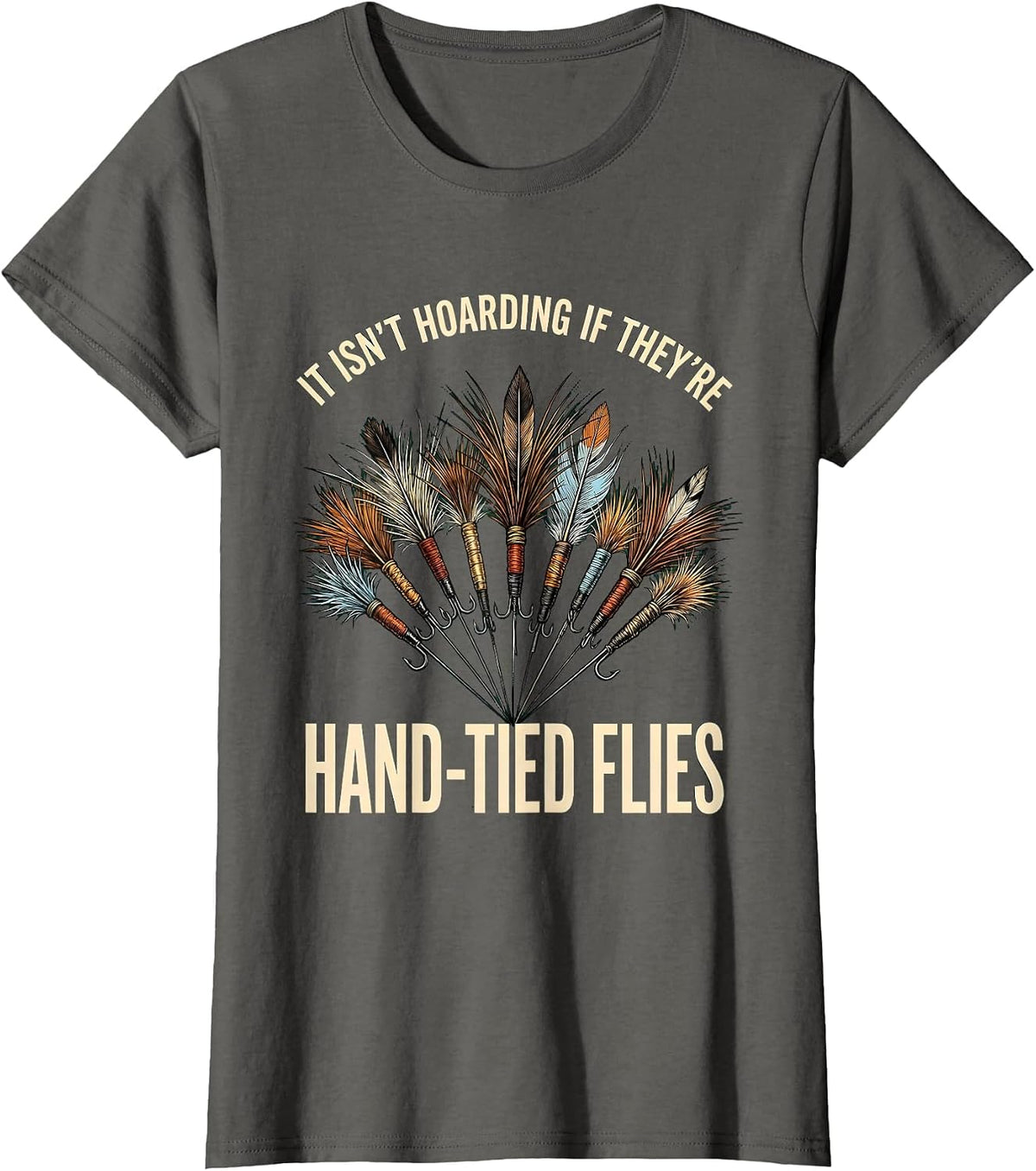 Women's It Isn't Hoarding If They're Hand-Tied Flies Fly Tier Humor T-Shirt - Asphalt Grey