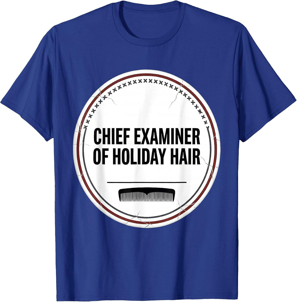 Chief Examiner Of Holiday Hair Funny Hairdresser Christmas T-Shirt - Royal Blue