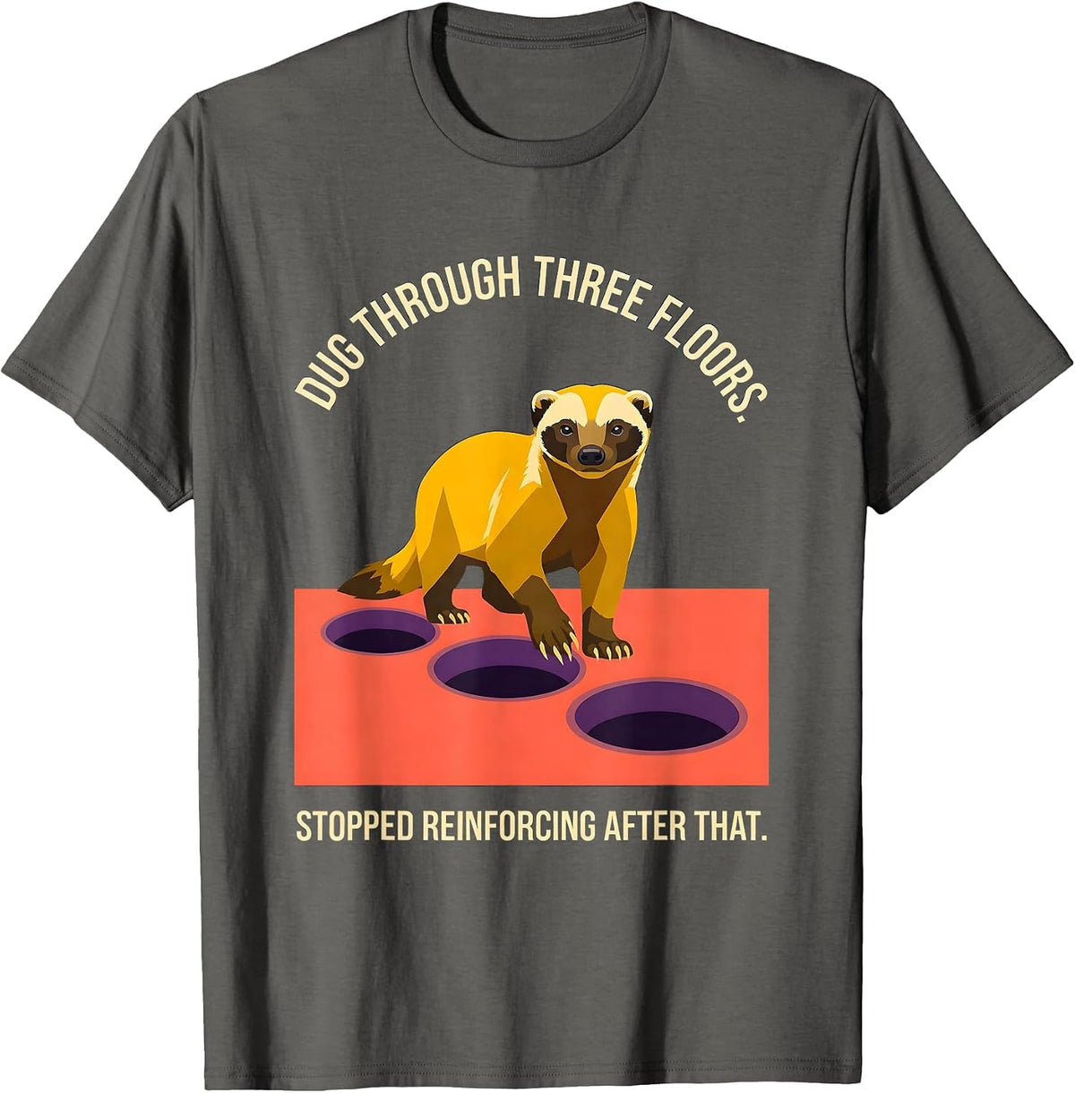Men's Dug Through Three Floors. Stopped Reinforcing After That. T-Shirt - Asphalt Grey
