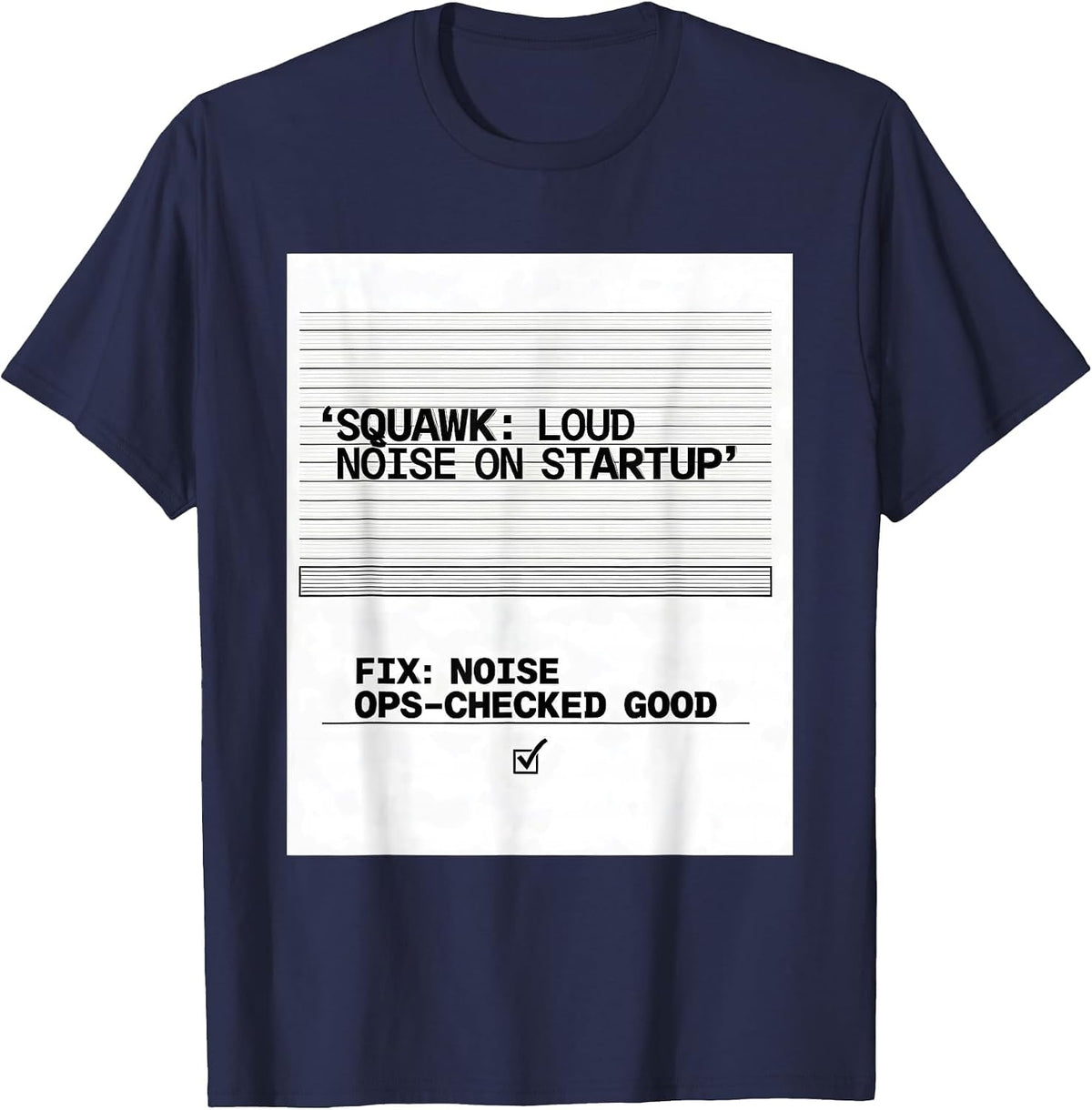 Men's Squawk: Loud Noise On Startup / Fix: Noise Ops-Checked Good T-Shirt - Navy Blue