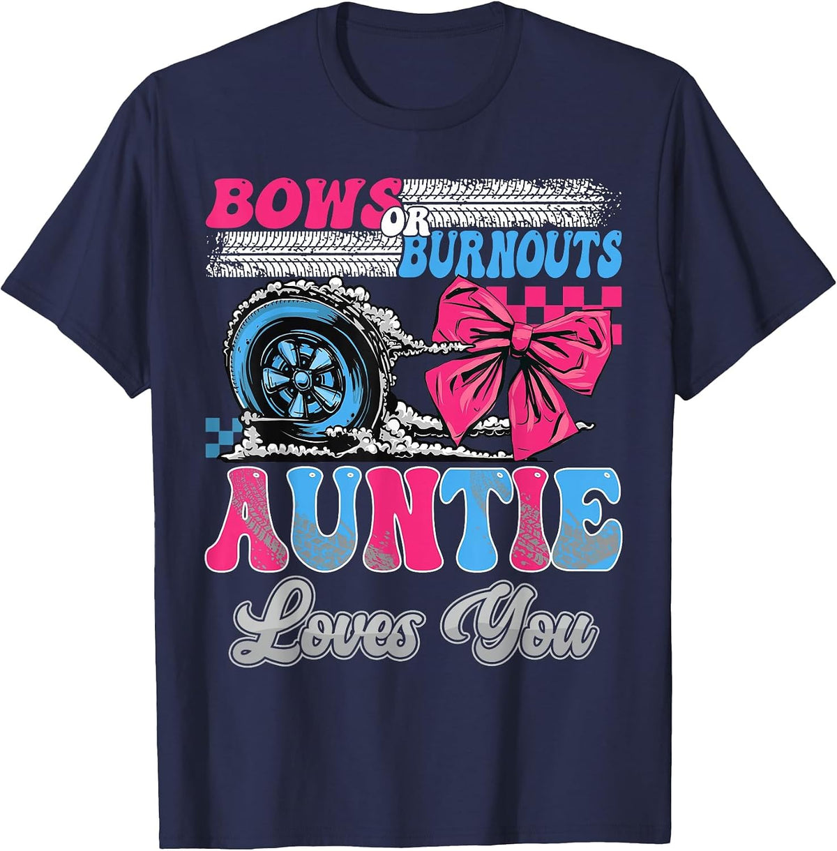 Burnouts or Bows Auntie Loves You Gender Reveal Party T-Shirt - Navy Blue