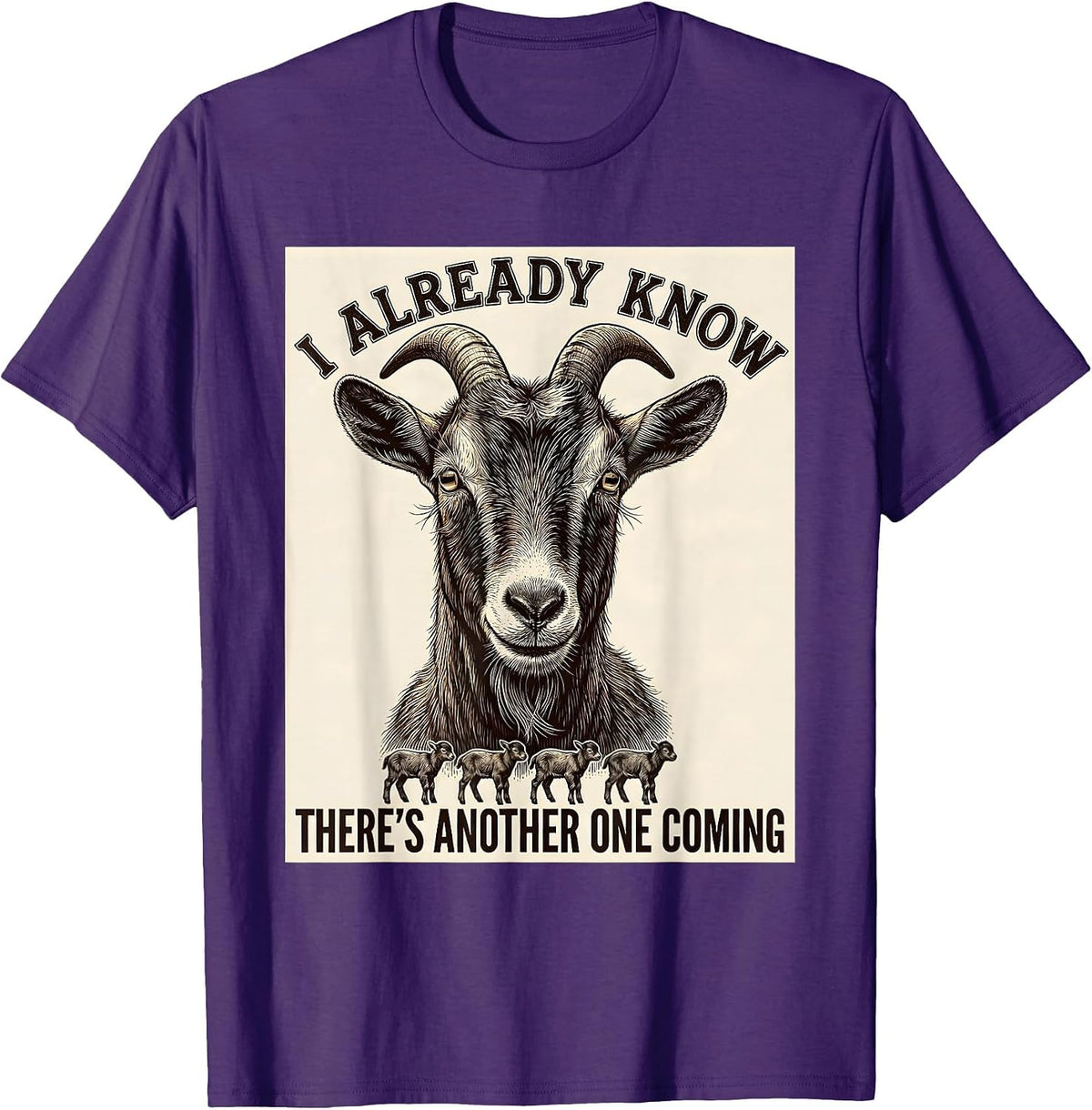 I Already Know There's Another One Coming Funny Goat Lover T-Shirt - Purple