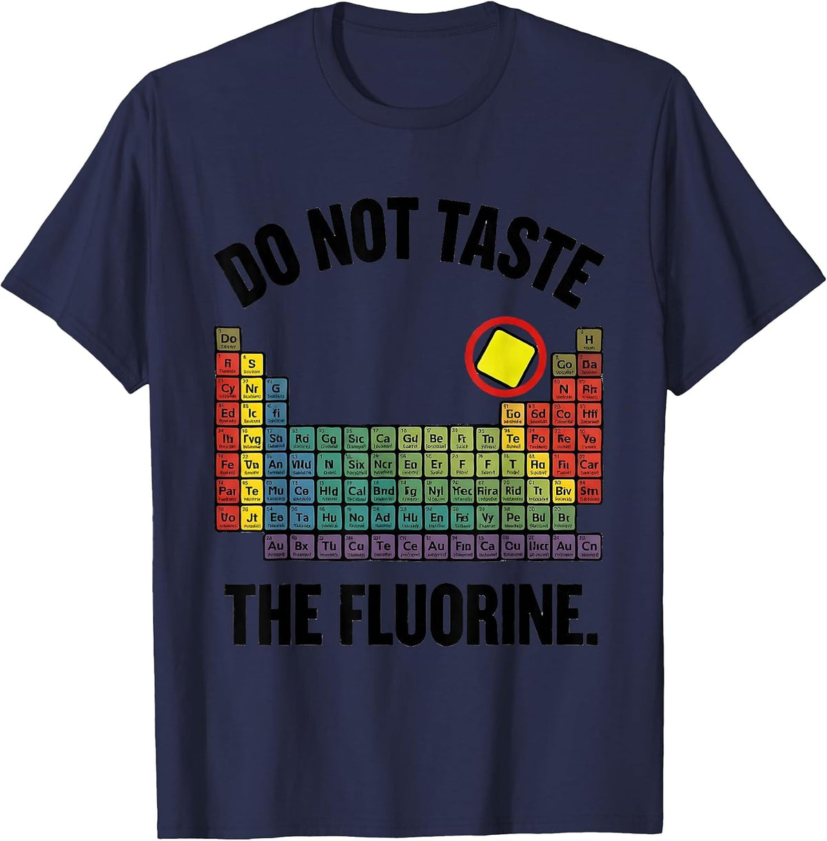 Men's Do Not Taste The Fluorine Funny Periodic Table Chemistry T-Shirt - Navy Blue