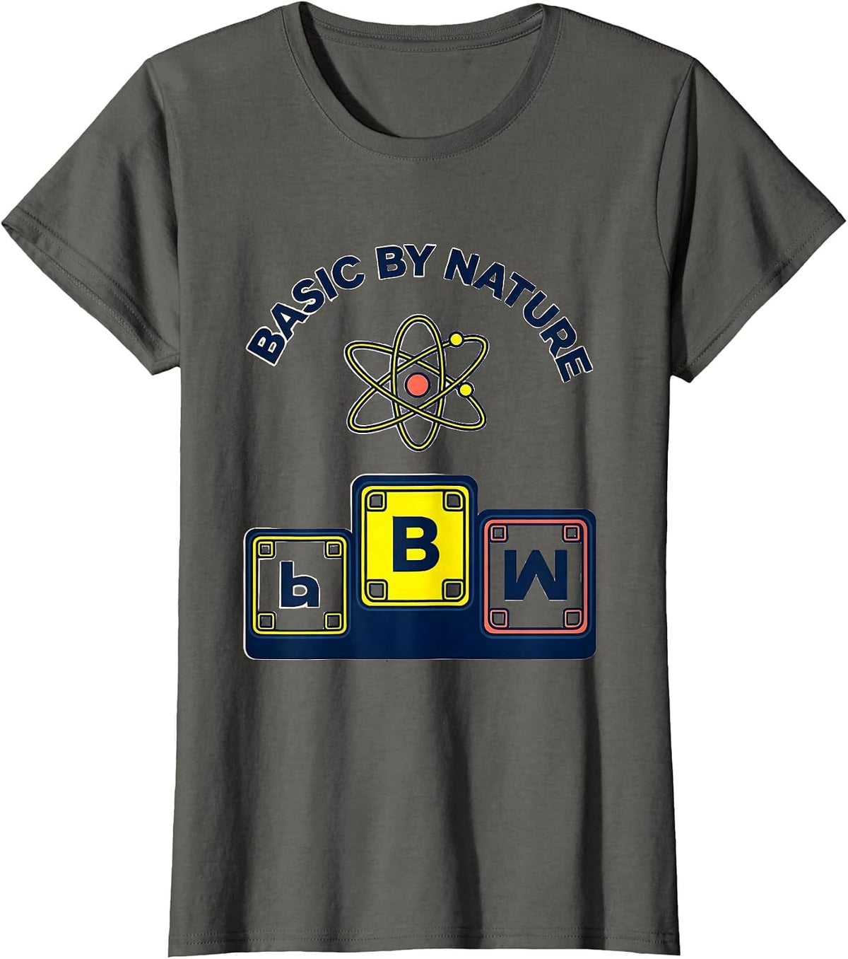 Women's Basic By Nature Funny Periodic Table Chemistry Nerd Humor T-Shirt - Asphalt Grey