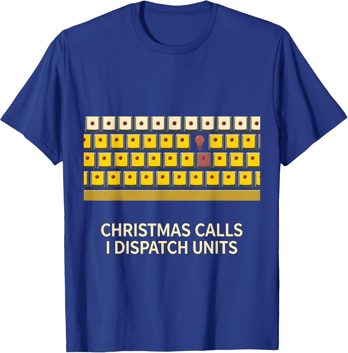Men's Christmas Calls I Dispatch Units Funny 911 Dispatcher T-Shirt - Royal Blue