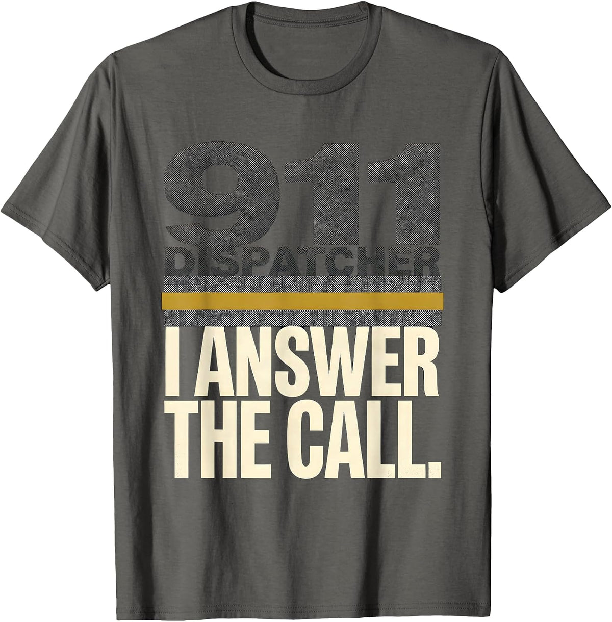 Men's 911 Dispatcher I Answer The Call Occupational Pride Tribute T-Shirt - Asphalt Grey