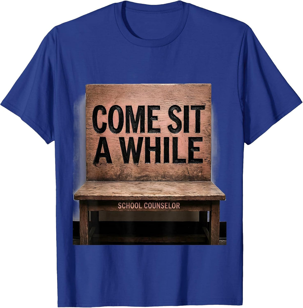 Come Sit A While School Counselor Funny Appreciation Gift T-Shirt - Royal Blue