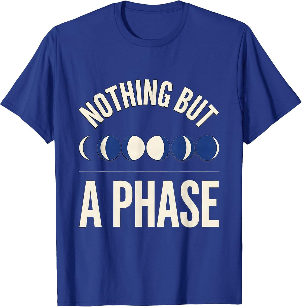 Men's Nothing But A Phase Geometric Moon Phase Astronomy Gift T-Shirt - Royal Blue