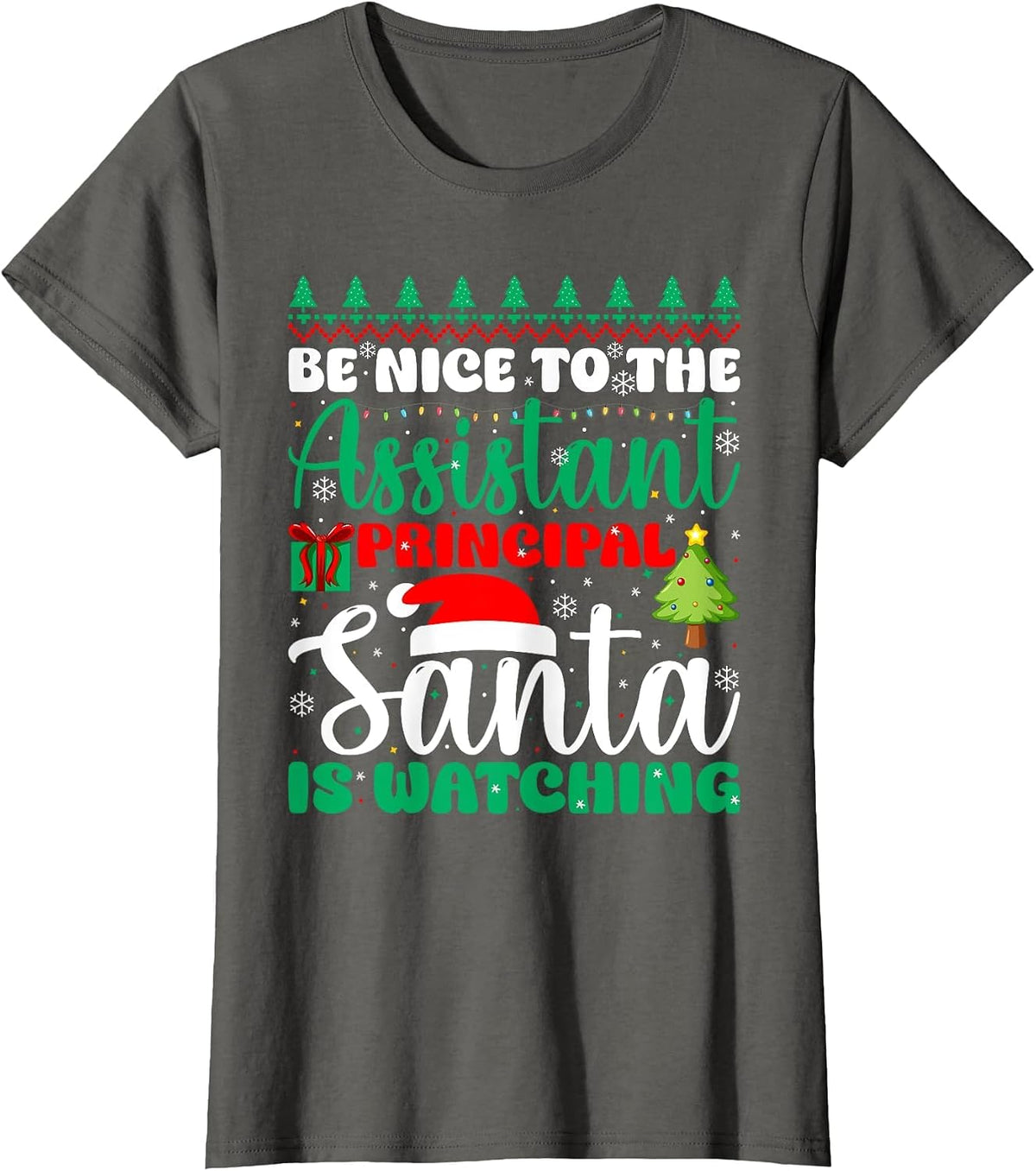 Be Nice to The Assistant Principal Santa is Watching Xmas T-Shirt - Asphalt Grey