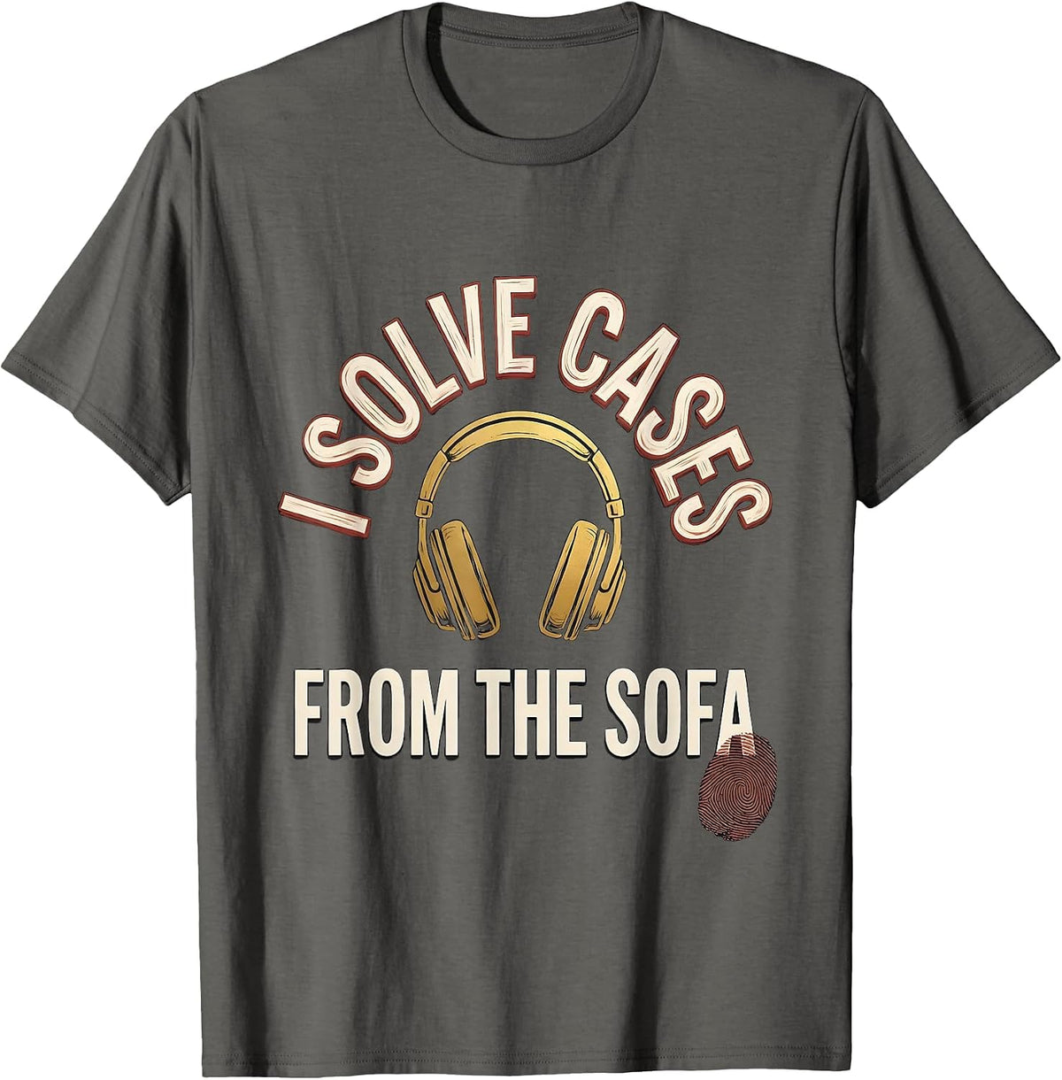 Men's I Solve Cases From The Sofa Funny True Crime Podcast Fan T-Shirt - Asphalt Grey