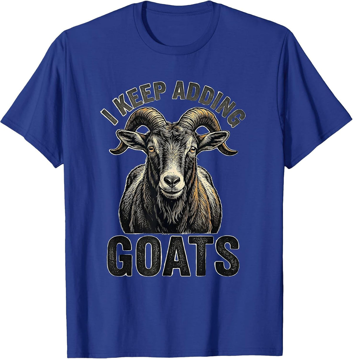 I Keep Adding Goats Funny Goat Lover Farmer Gift T-Shirt - Royal Blue