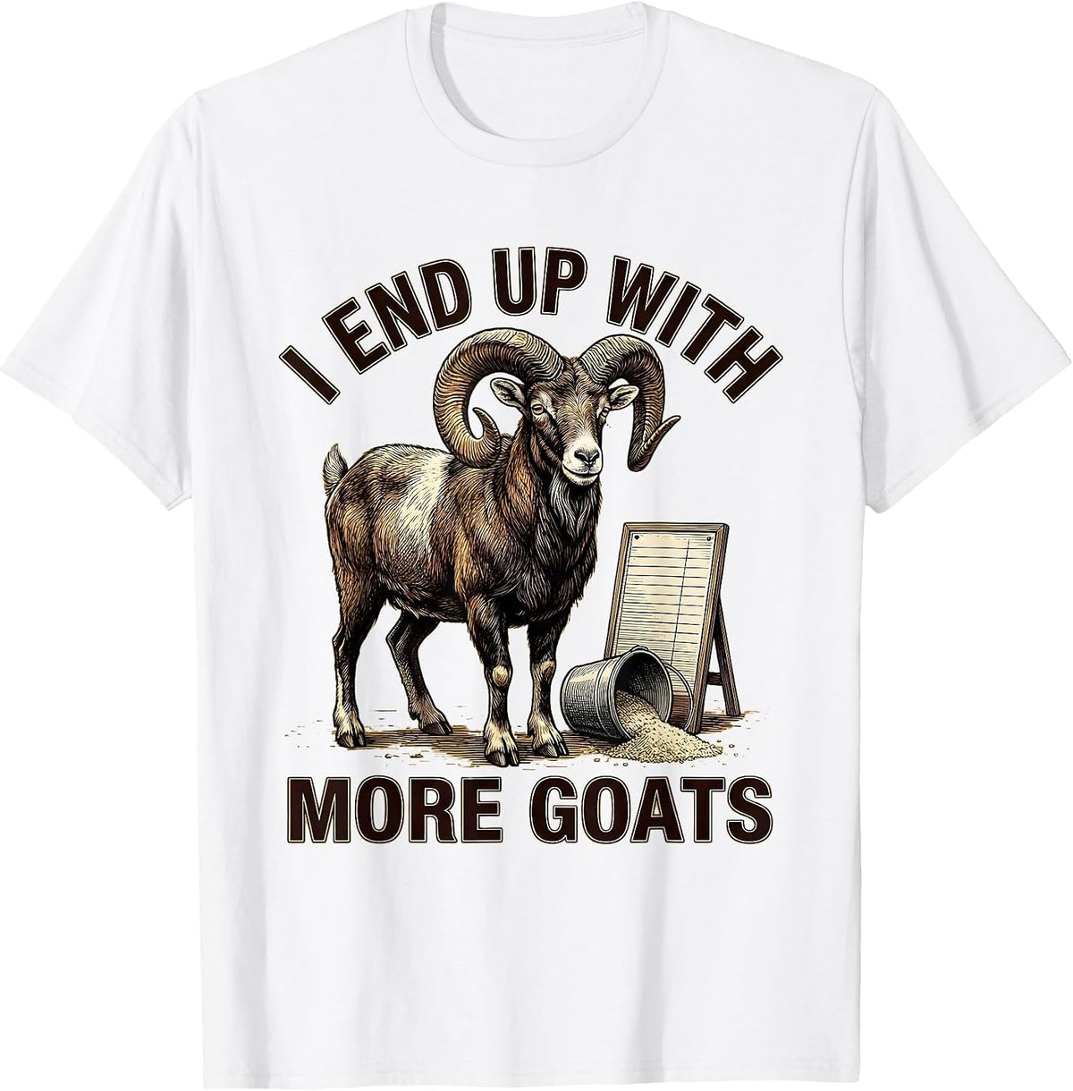 Men's I End Up With More Goats Funny Goat Farmer Goat Lover Gift T-Shirt - White