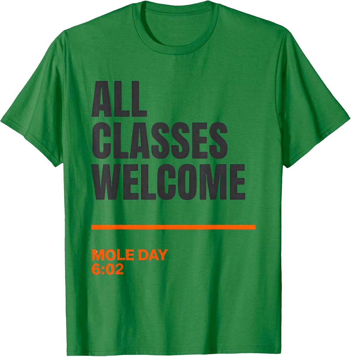 Men's All Classes Welcome Mole Day 6:02 Science Teacher Chemistry T-Shirt - Kelly Green