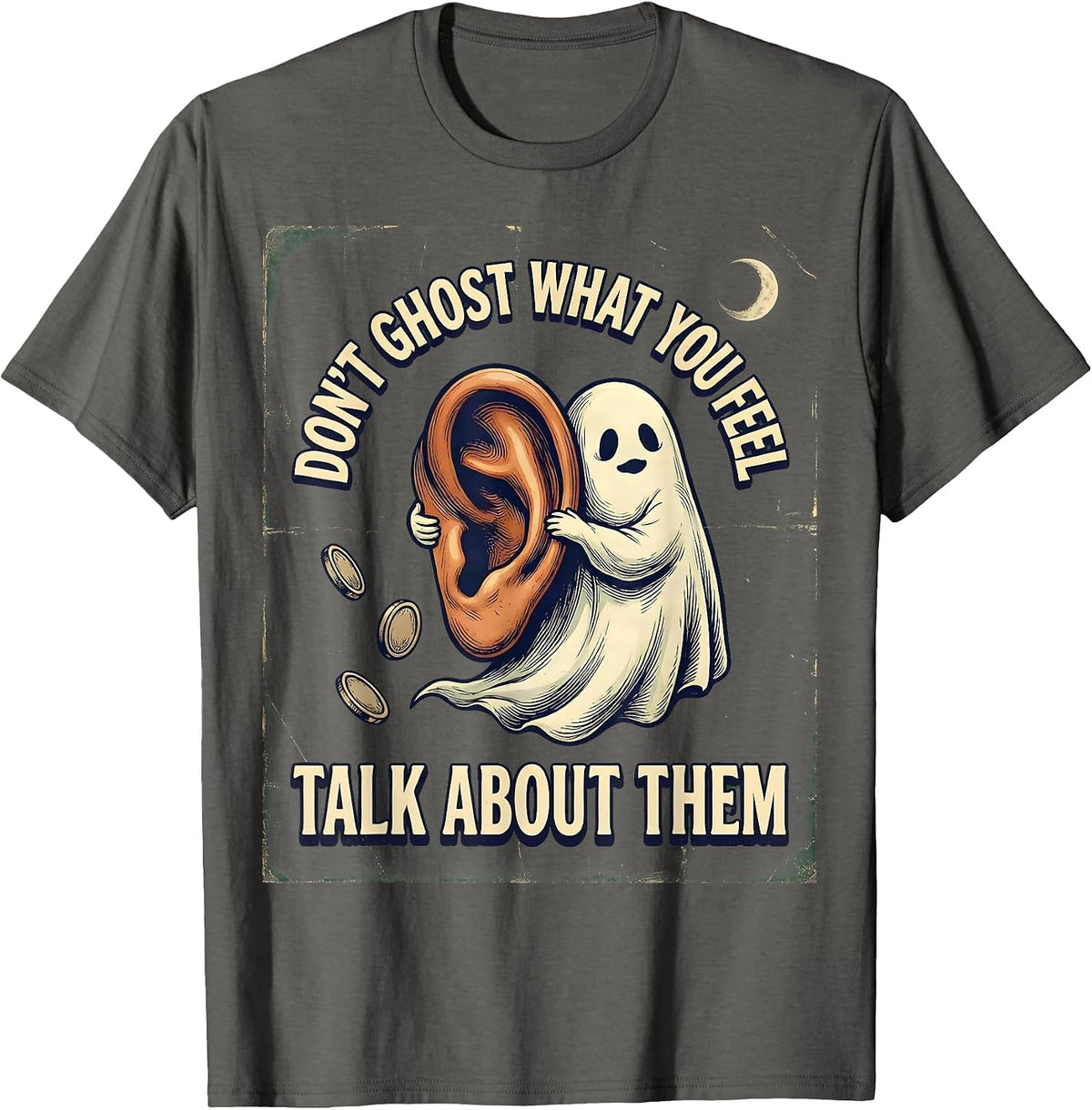 Men's Don't Ghost What You Feel Talk About Them Vintage T-Shirt - Asphalt Grey