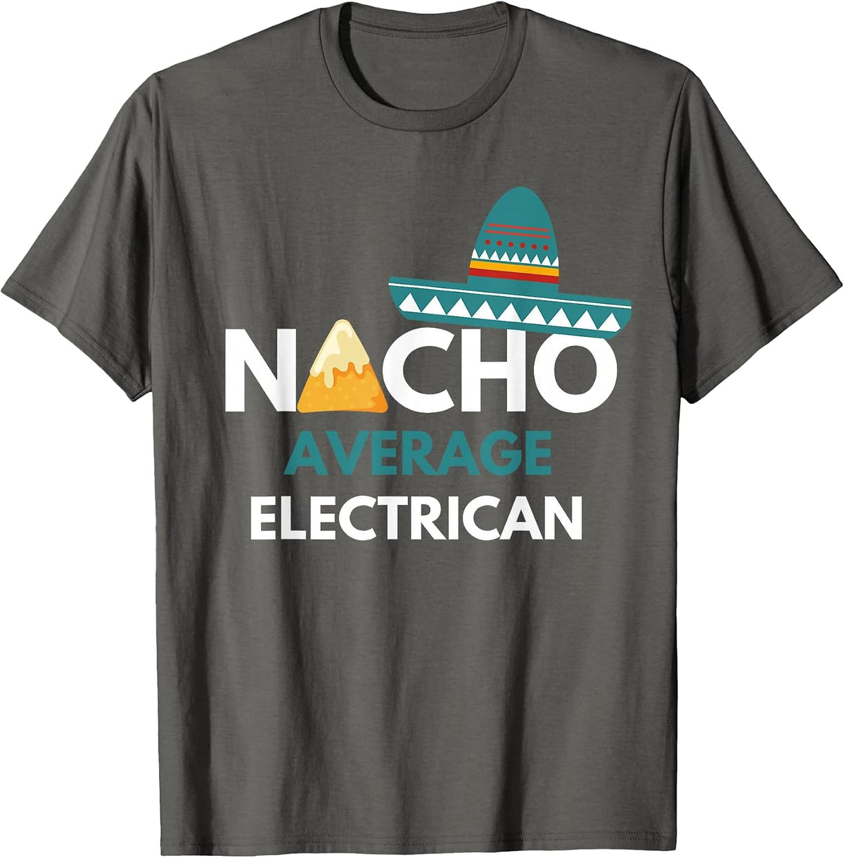 Nacho Average Electrican - Funny Cinco De Mayo T-Shirt - Asphalt Grey