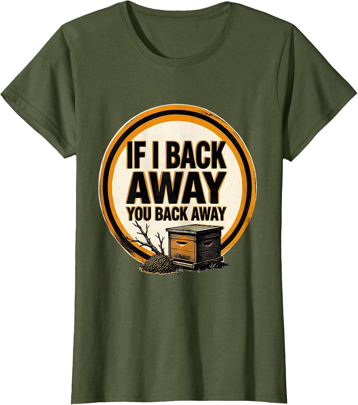Women's If I Back Away, You Back Away Funny Beekeeper Bee Lover T-Shirt - Olive Green