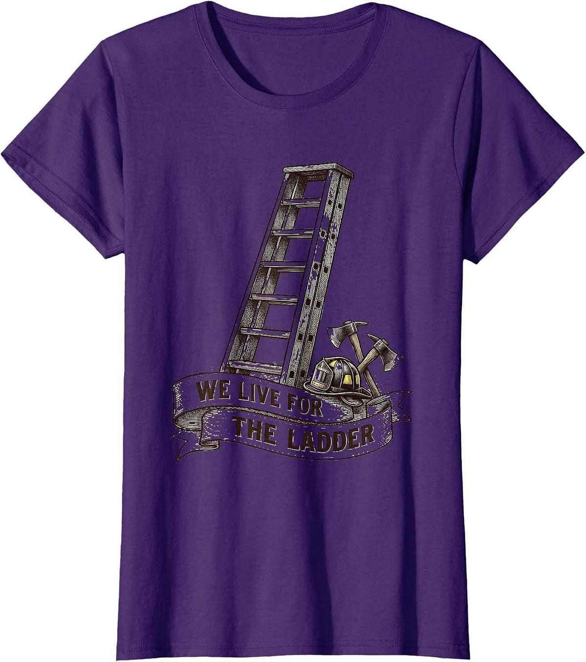 Women's We Live For The Ladder Firefighter Design T-Shirt - Purple