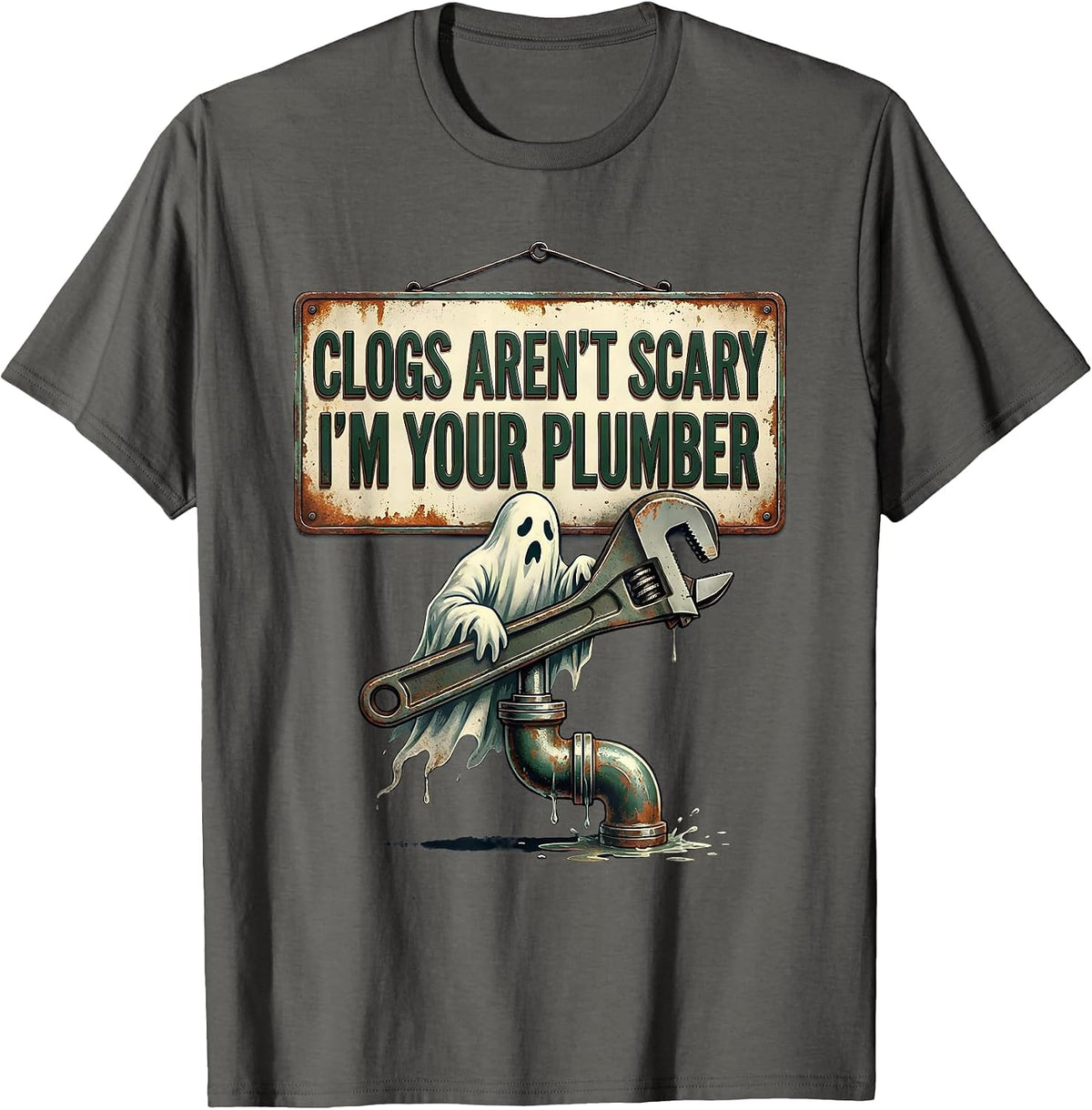 Clogs Aren't Scary, I'm Your Plumber Vintage Funny Ghost Pun T-Shirt - Asphalt Grey