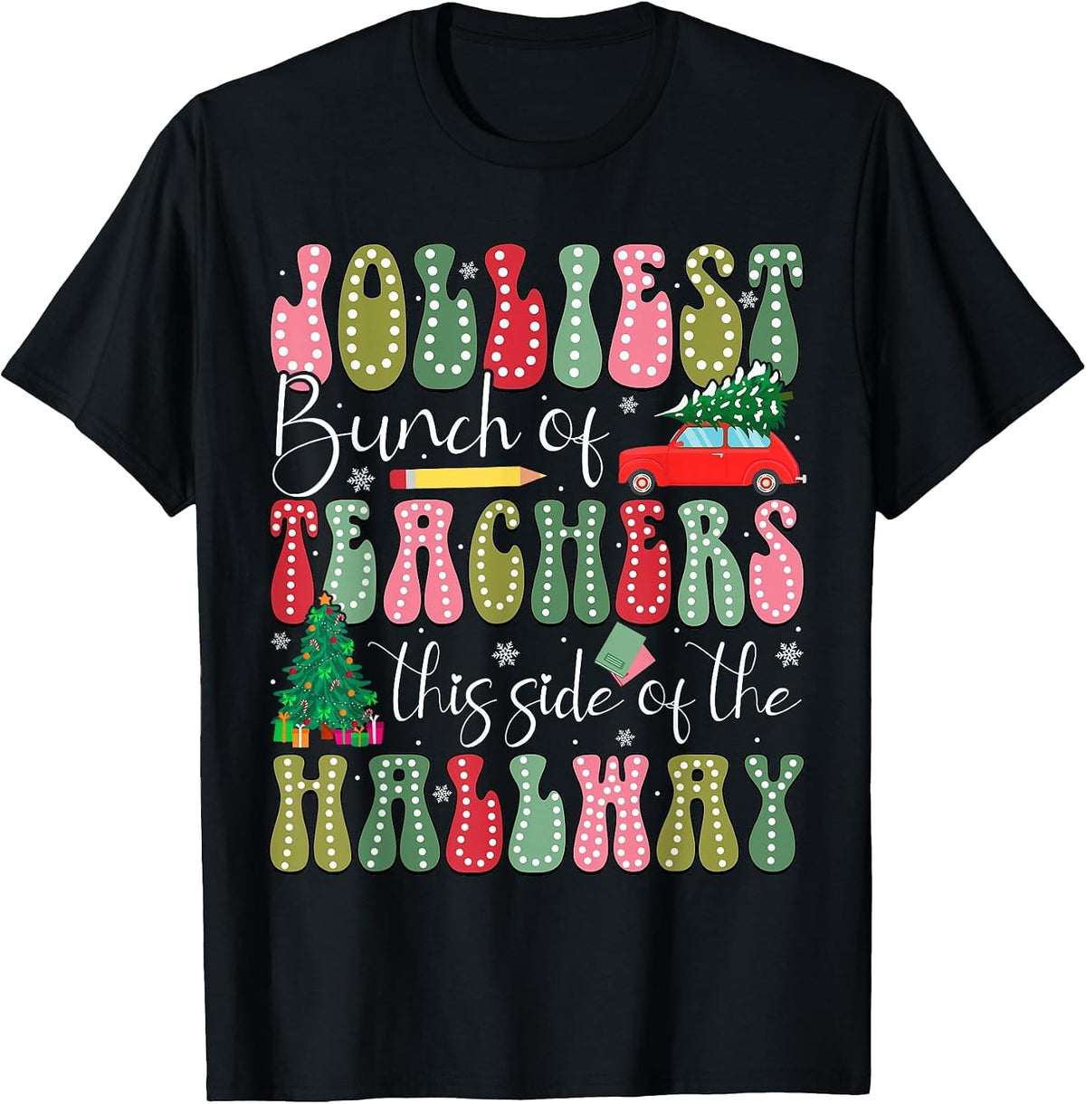 Jolliest Bunch of Teachers This Side of The Hallway Xmas T-Shirt - Black