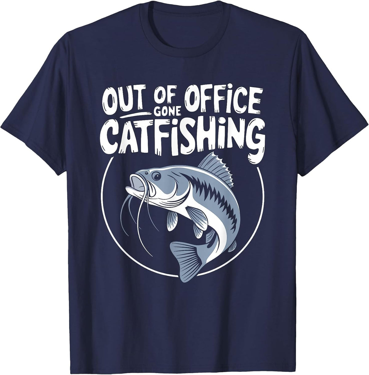 Out of Office Gone Catfishing, Catfishing Dad Fisherman T-Shirt - Navy Blue