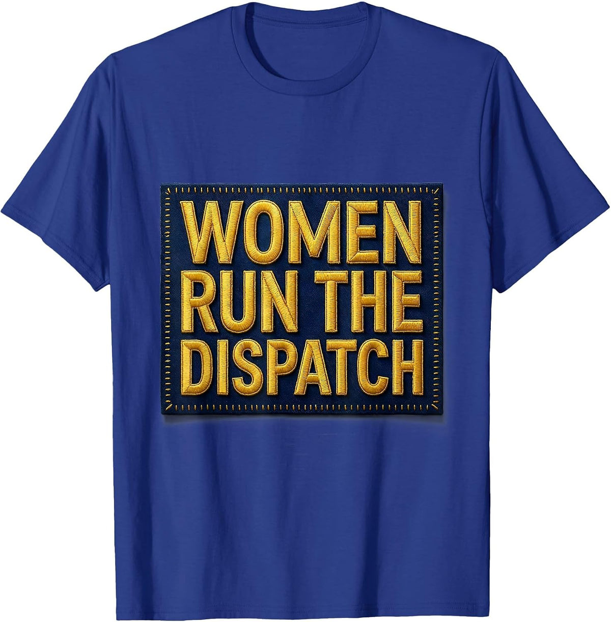 Women Run the Dispatch 911 Dispatcher Design T-Shirt - Royal Blue