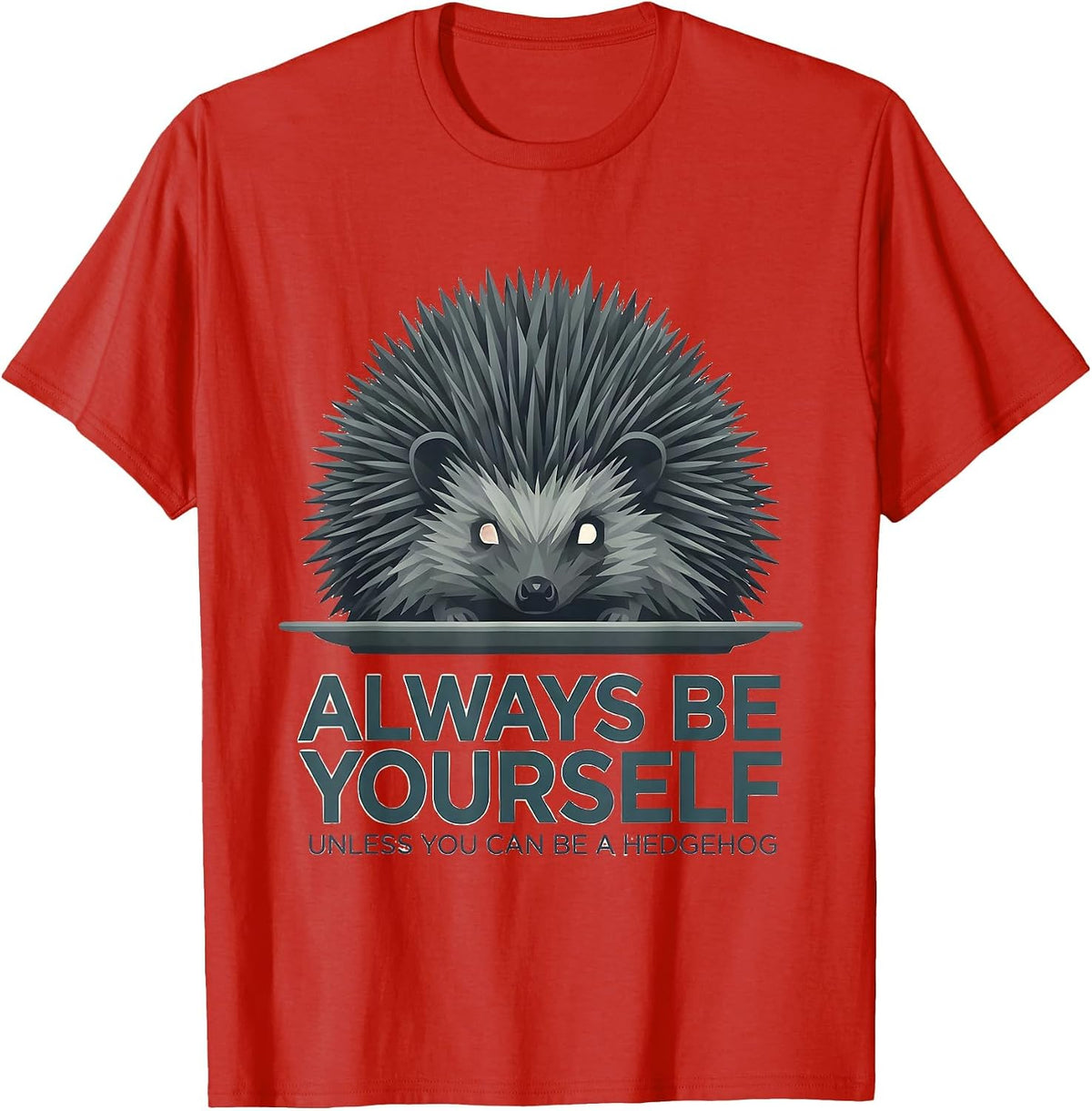 Men's Always Be Yourself Unless You Can Be A Hedgehog Funny T-Shirt - Red