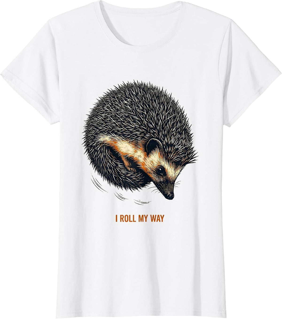I Roll My Way Cute Hedgehog Lover Funny Animal Humor T-Shirt - White