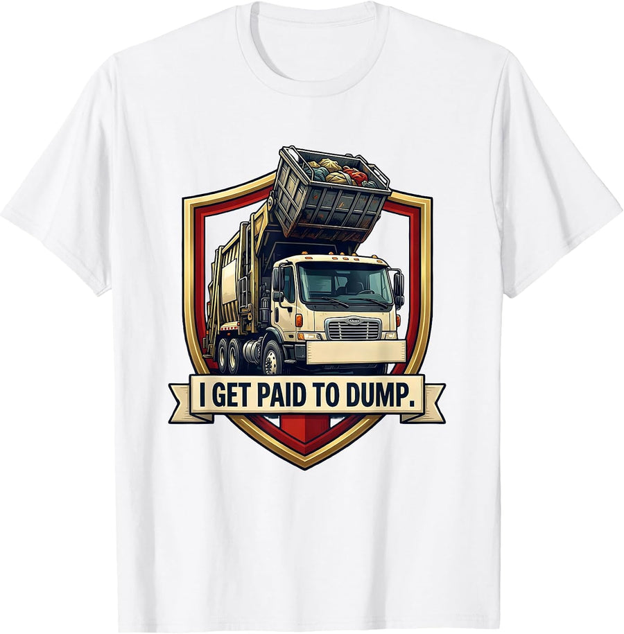 Men's I Get Paid To Dump Funny Dump Truck Driver Crew Gift T-Shirt - White