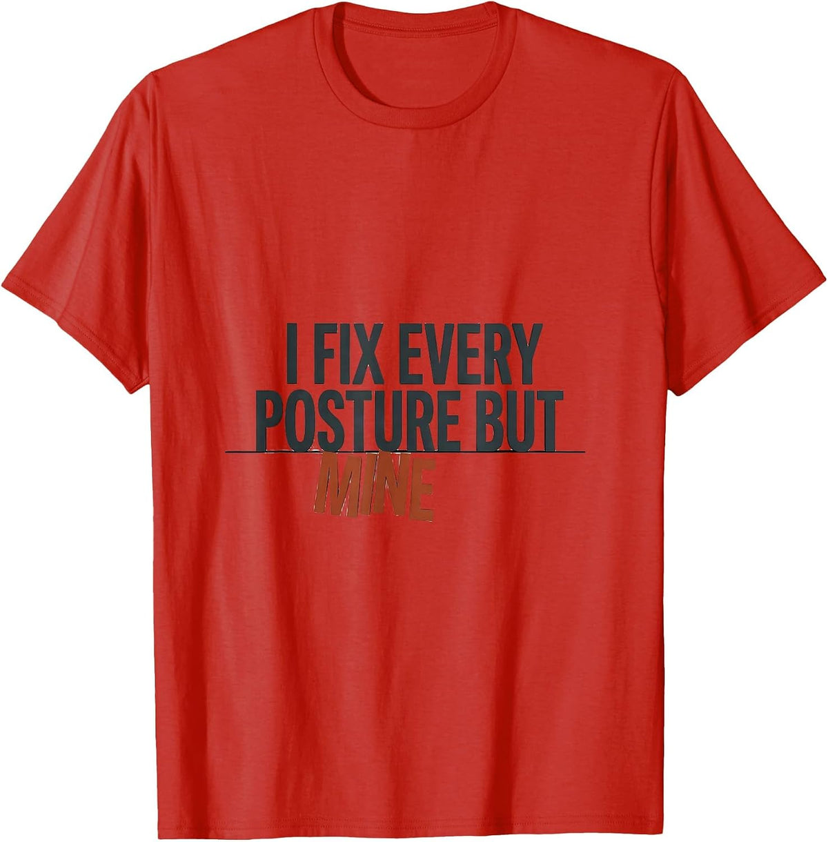 Men's I Fix Every Posture But Mine Funny Massage Therapist T-Shirt - Red